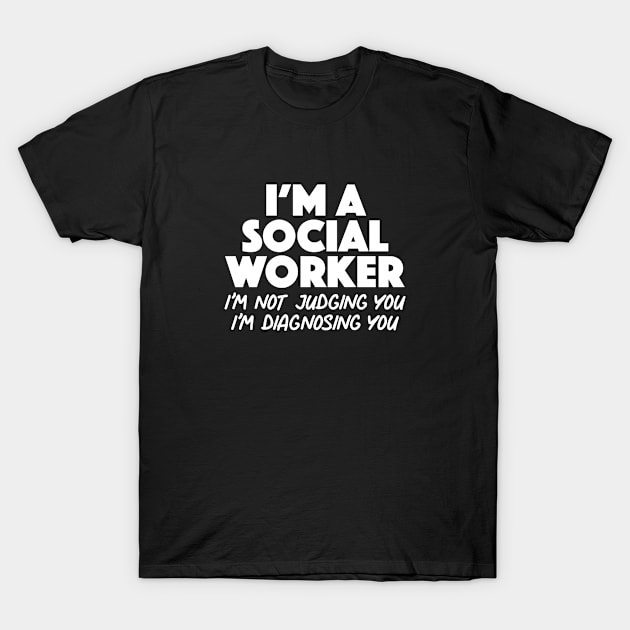 Funny Social Worker Humor Quote T-Shirt by zap